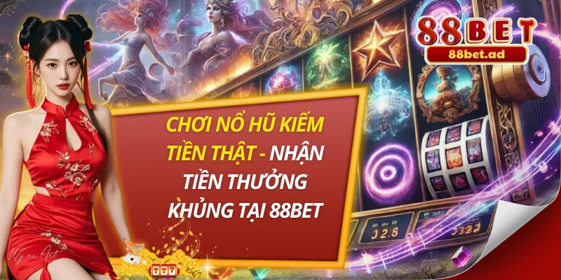Chơi Nổ Hũ Kiếm Tiền Thật