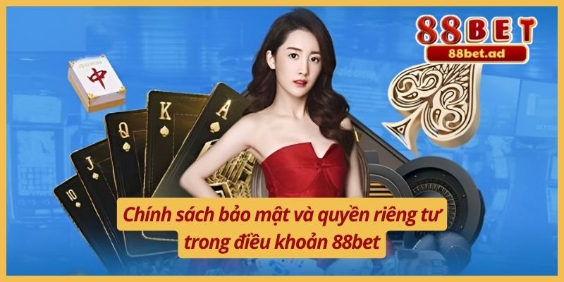 Chính sách bảo mật và quyền riêng tư trong điều khoản 88bet