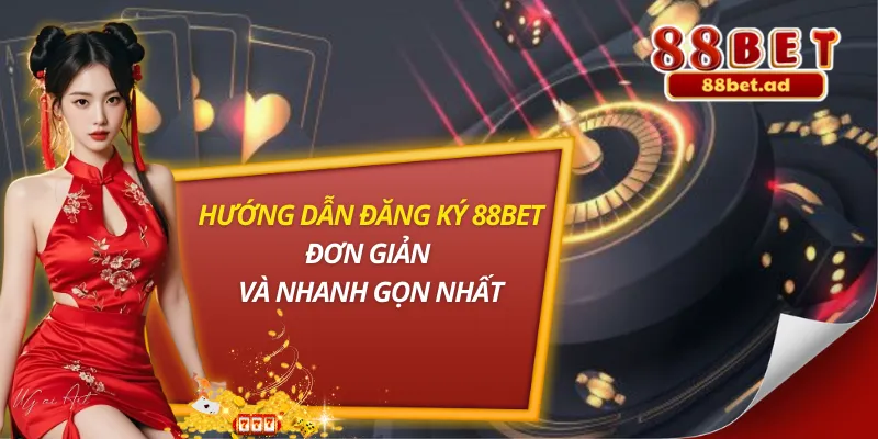 Hướng Dẫn Đăng Ký 88Bet