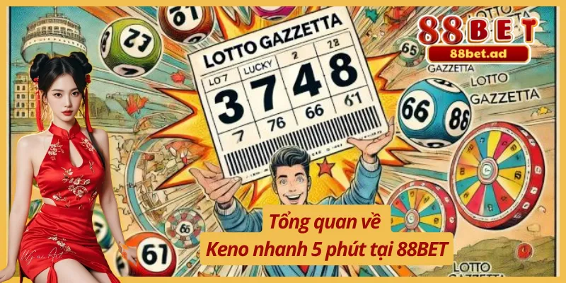 Tìm hiểu về Keno nhanh 5 phút tại 88BET 