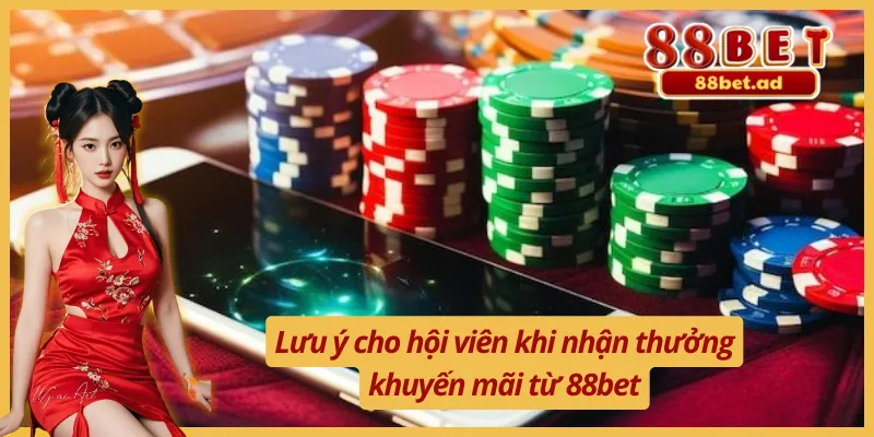 Chú ý cần nhớ khi tham gia khuyến mãi 88bet