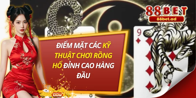 Kỹ Thuật Chơi Rồng Hổ