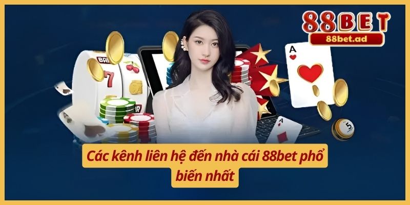 Liên Hệ 88bet 2 Các kênh liên hệ đến nhà cái 88bet phổ biến nhất