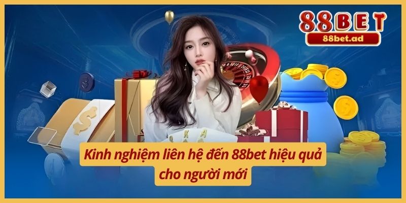 Liên Hệ 88bet 4 Kinh nghiệm liên hệ đến 88bet hiệu quả cho người mới