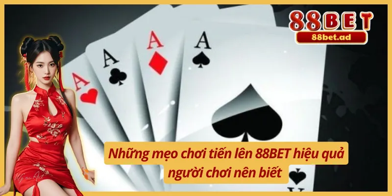 Những mẹo chơi tiến lên 88BET hiệu quả 