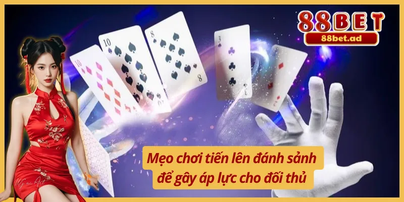 Mẹo chơi tiến lên đánh sảnh để gây sức ép