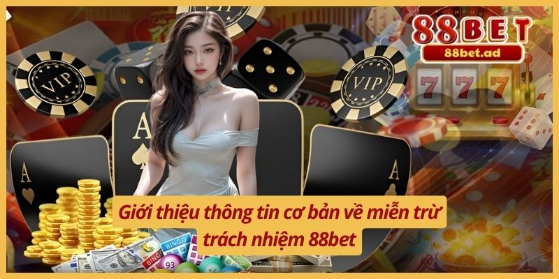 Giới thiệu thông tin cơ bản về miễn trừ trách nhiệm 88bet