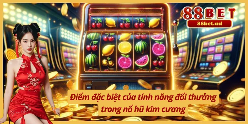 Tính năng trả thưởng đặc biệt trong nổ hũ kim cương đổi thưởng