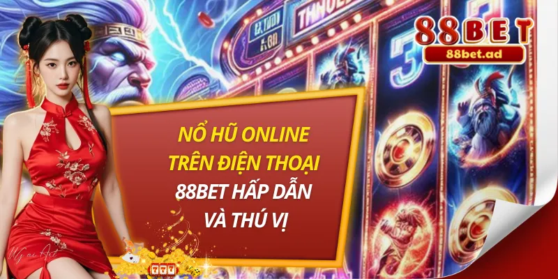 Nổ Hũ Online Trên Điện Thoại